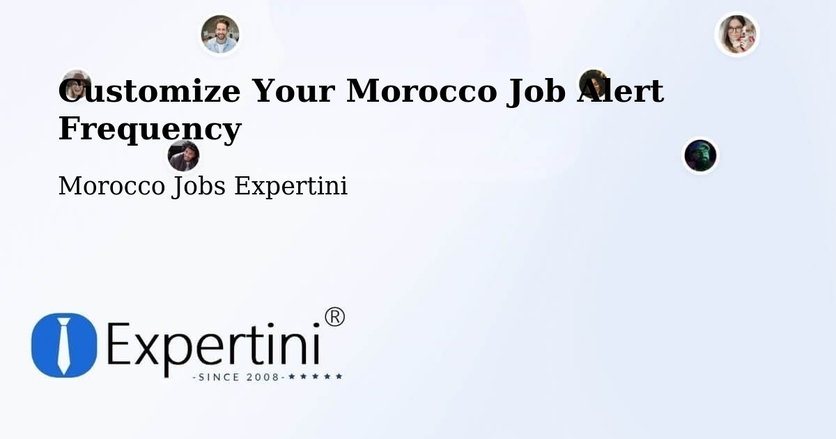 Customize Your Morocco Job Alert Frequency - Morocco Jobs Expertini